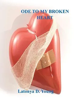 E-Book (epub) Ode to My Broken Heart von Latonya D. Young
