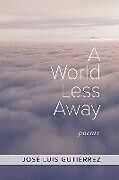 Kartonierter Einband A World Less Away von José Luis Gutiérrez