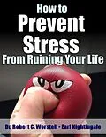 E-Book (epub) How to Prevent Stress from Ruining Your Life von Robert C. Worstell, Earl Nightingale