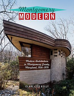 E-Book (epub) Montgomery Modern: Modern Architecture In Montgomery County, Maryland, 1930-1979 von Clare Lise Kelly