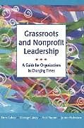 Kartonierter Einband Grassroots and Nonprofit Leadership von Berit Lakey, George Lakey, Rod Napier