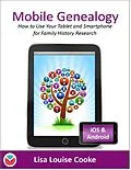 E-Book (epub) Mobile Genealogy - How to Use Your Tablet and Smartphone for Family History Research von Lisa Louise Cooke
