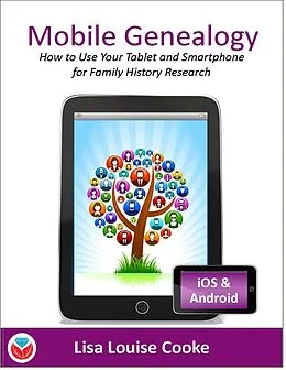 E-Book (epub) Mobile Genealogy - How to Use Your Tablet and Smartphone for Family History Research von Lisa Louise Cooke