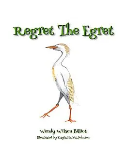 E-Book (epub) Regret the Egret von Wendy Wilson Billiot