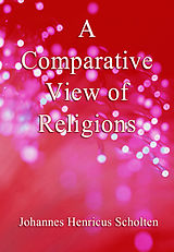E-Book (epub) A Comparative View of Religions von Johannes Henricus Scholten