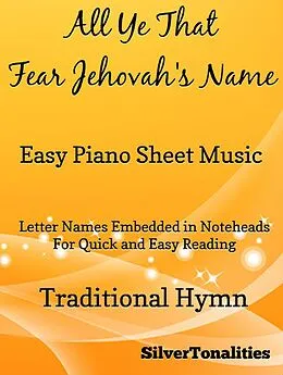 E-Book (epub) All Ye That Fear Jehovah's Name Easy Piano Sheet Music von Traditional Hymn, Silvertonalities