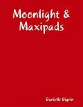 E-Book (epub) Moonlight & Maxipads von Danielle Dignin