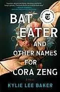 Kartonierter Einband Bat Eater and Other Names for Cora Zeng von Kylie Lee Baker