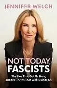 Fester Einband Not Today, Fascists von Jennifer Welch