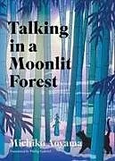 Fester Einband Talking in a Moonlit Forest von Michiko Aoyama