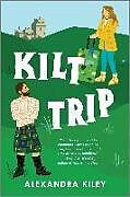 Couverture cartonnée Kilt Trip de Alexandra Kiley