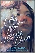 Couverture cartonnée I Am Not Jessica Chen de Ann Liang