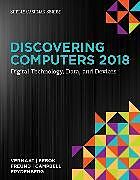 Couverture cartonnée Discovering Computers 2018: Digital Technology, Data, and Devices de Misty Vermaat, Susan Sebok, Steven Freund