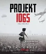 Audio CD (CD/SACD) Projekt 1065: A Novel of World War II von Gratz Alan