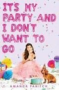 Fester Einband It's My Party and I Don't Want to Go von Amanda Panitch
