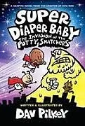 Fester Einband Super Diaper Baby: The Invasion of the Potty Snatchers: Color Edition (from the Creator of Dog Man) von Dav Pilkey
