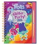 Couverture cartonnée Trolls: Scratch Magic: Glitter Party! de T J Walker