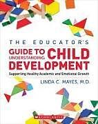 Couverture cartonnée The Educator's Center Guide to Understanding Child Development de Linda Mayes