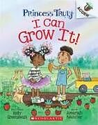 Couverture cartonnée I Can Grow It!: An Acorn Book (Princess Truly #10) de Kelly Greenawalt