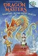 Kartonierter Einband Haunting of the Ghost Dragon: A Branches Book (Dragon Masters #27) von Tracey West