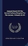 Livre Relié Annual Report of the Central Indiana Hospital for the Insane, Volumes 51-60 de 