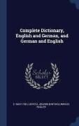 Fester Einband Complete Dictionary, English and German, and German and English von C. Ludovici, Johann Bartholomaeus Rogler