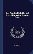 Livre Relié Los Angeles State Normal School Magazine, Volumes 1-2 de Anonymous
