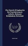 Livre Relié The Church of England in Her Fourfold Aspect, Catholic, National, Established, Protestant de Anonymous