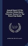 Livre Relié Annual Report of the Director, United States Veterans' Bureau for the Fiscal Year Ended de 