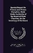 Livre Relié Special Report on Prisons and Prison Discipline, Made Under Authority of the Board of State Charities. by the Secretary of the Board de Franklin Benjamin Sanborn