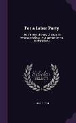 Livre Relié For a Labor Party: Recent Revolutionary Changes in American Politics: A Statement by the Workers Party de John Pepper