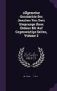 Livre Relié Allgemeine Geschichte Der Jesuiten Von Dem Ursprunge Ihres Ordens Bis Auf Gegenwartige Zeiten, Volume 2 de Peter Philipp Wolf