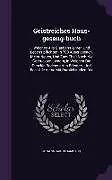 Fester Einband Geistreiches Haus-Gesang-Buch: Welches Alle Glaubens-Lehren Und Lebens-Pflichten in 700 Auserlesenen, Meist Neuen, Und Zum Theil Noch Nie Gedruckten von Johann Jakob Rambach