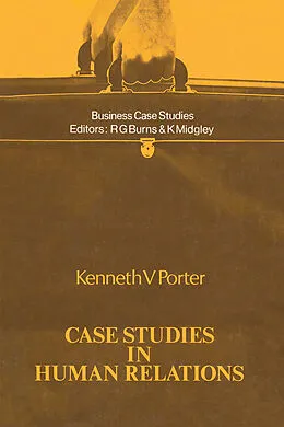 E-Book (pdf) Case Studies in Human Relations von Kenneth V. Porter