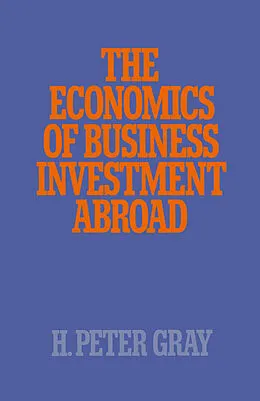E-Book (pdf) The Economics of Business Investment Abroad von H. Peter Gray