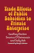 E-Book (pdf) Trade Effects of Public Subsidies to Private Enterprise von Geoffrey Denton