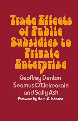 E-Book (pdf) Trade Effects of Public Subsidies to Private Enterprise von Geoffrey Denton