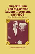 E-Book (pdf) Imperialism and the British Labour Movement, 1914-1964 von P. S. Gupta