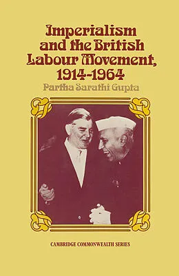 E-Book (pdf) Imperialism and the British Labour Movement, 1914-1964 von P. S. Gupta