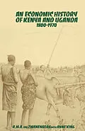 E-Book (pdf) An Economic History of Kenya and Uganda, 1800-1970 von Anne King, R. M. A. van Zwanenberg