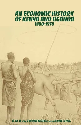 E-Book (pdf) An Economic History of Kenya and Uganda, 1800-1970 von Anne King, R. M. A. van Zwanenberg