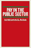 E-Book (pdf) Pay in the Public Sector von R. F. Elliott, J. L. Fallick