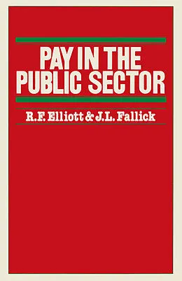 E-Book (pdf) Pay in the Public Sector von R. F. Elliott, J. L. Fallick