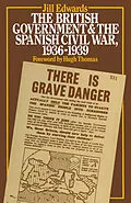 E-Book (pdf) The British Government and the Spanish Civil War, 1936-1939 von Jill Edwards