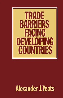 E-Book (pdf) Trade Barriers Facing Developing Countries von Alexander J. Yeats