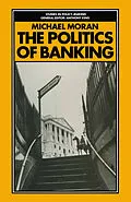 E-Book (pdf) The Politics of Banking von M. Moran