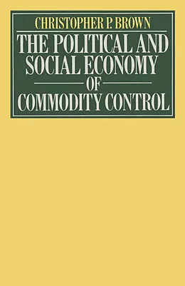 E-Book (pdf) Political and Social Economy of Commodity Control von Christopher Paterson Brown