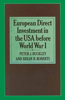 E-Book (pdf) European Direct Investment in the U.S.A. before World War I von Peter J. Buckley, Brian R. Roberts