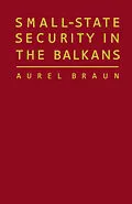 E-Book (pdf) Small-State Security in the Balkans von Aurel Braun