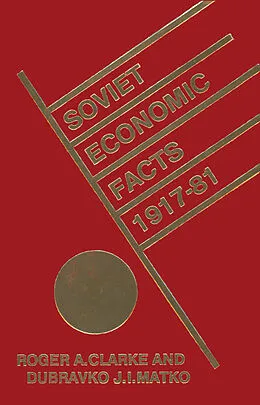 E-Book (pdf) Soviet Economic Facts, 1917-81 von Roger Clarke, D. J. I. Matko